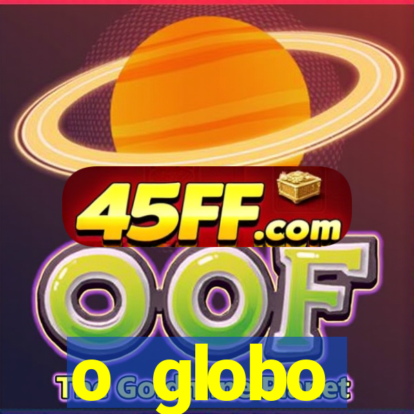 o globo absolutamente tudo sobre